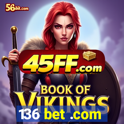 136 bet .com